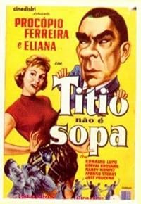 Titio Não É Sopa poster