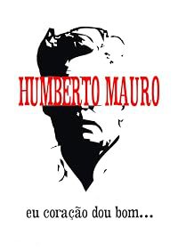 Humberto Mauro: Coração do Bom poster