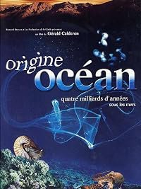 Origine océan - 4 milliards d'années sous les mers poster