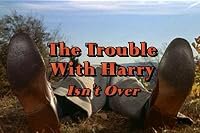 The Trouble with Harry Isn't Over poster