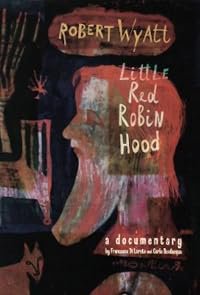 Robert Wyatt: Little Red Robin Hood poster