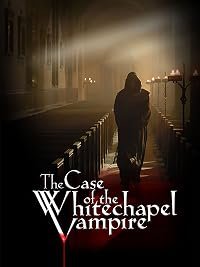 The Case of the Whitechapel Vampire poster