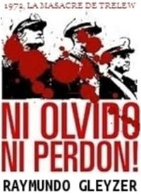 Ni olvido ni perdón: 1972, la masacre de Trelew poster