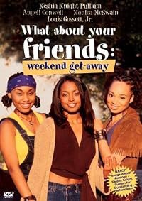 What About Your Friends: Weekend Getaway poster