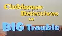 Clubhouse Detectives in Big Trouble poster