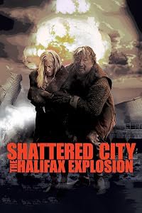 Shattered City: The Halifax Explosion poster