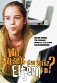 Wie tauscht man seine Eltern um? poster