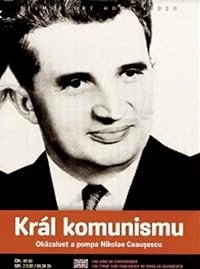 The King of Communism: The Pomp &amp; Pageantry of Nicolae Ceausescu poster