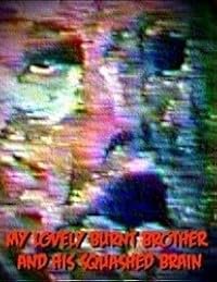 My Lovely Burnt Brother and His Squashed Brain poster