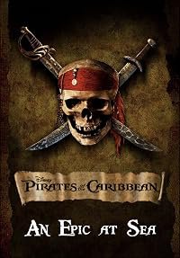 An Epic at Sea: The Making of 'Pirates of the Caribbean: The Curse of the Black Pearl' poster
