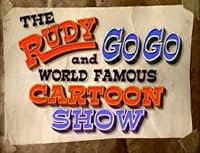 The Rudy and GoGo World Famous Cartoon Show poster
