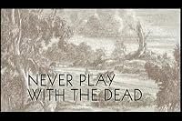 Never Play with the Dead poster