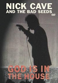 Nick Cave and the Bad Seeds: God Is in the House poster