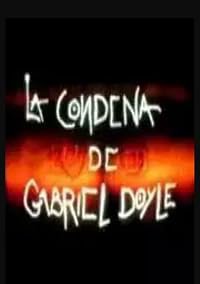 La condena de Gabriel Doyle poster