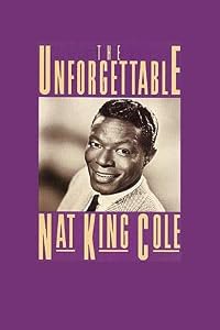 The Unforgettable Nat 'King' Cole poster