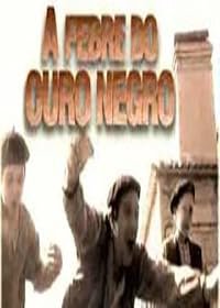 A Febre do Ouro Negro poster
