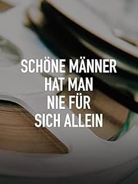Schöne Männer hat man nie für sich allein poster