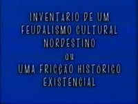Inventário de um Feudalismo Cultural Nordestino ou uma Fricção Histórico Existencial poster