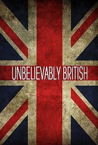 Unbelievably British poster