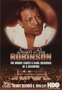 Sugar Ray Robinson: The Bright Lights and Dark Shadows of a Champion poster