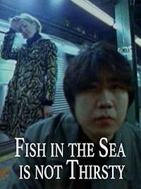 Fish in the Sea Is Not Thirsty poster