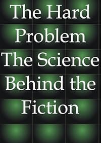 The Hard Problem: The Science Behind the Fiction poster