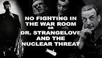 No Fighting in the War Room or Dr. Strangelove and the Nuclear Threat poster
