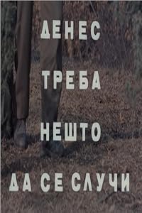 Denes treba nesto da se sluci poster