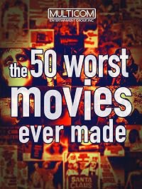 The 50 Worst Movies Ever Made poster