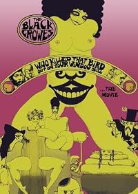 The Black Crowes: Who Killed That Bird Out on Your Window Sill... The Movie poster
