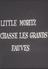 Little Moritz chasse les grands fauves poster