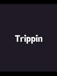 Trippin poster