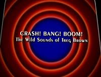 Behind the Tunes: Crash! Bang! Boom! - The Wild Sounds of Treg Brown poster