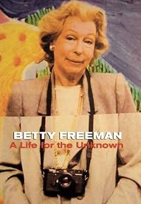 Betty Freeman: A Life for the Unknown poster
