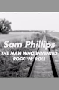 Sam Phillips: The Man Who Invented Rock'n'Roll poster