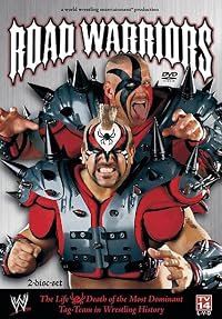 Road Warriors: The Life and Death of Wrestling's Most Dominant Tag Team poster
