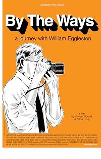 By the Ways: A Journey with William Eggleston poster