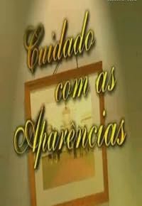 Cuidado com as Aparências poster