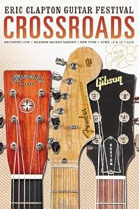 Eric Clapton: Crossroads Guitar Festival, Chicago poster