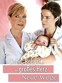 Liebe, Babys und ein großes Herz - Neue Wege poster
