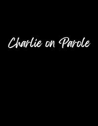 Charlie on Parole poster