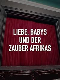 Liebe, Babys und der Zauber Afrikas poster