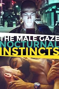 The Male Gaze: Nocturnal Instincts poster