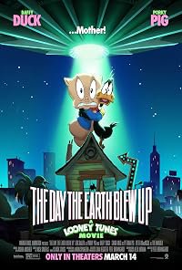 The Day the Earth Blew Up: A Looney Tunes Movie poster