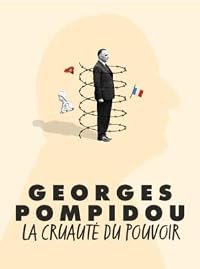 Georges Pompidou, la cruauté du pouvoir poster