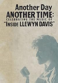 Another Day, Another Time: Celebrating the Music of Inside Llewyn Davis poster