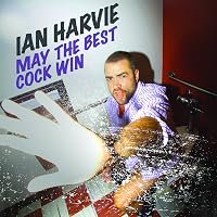 Ian Harvie: May the Best Cock Win poster