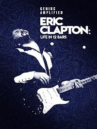 Eric Clapton: Life in 12 Bars poster